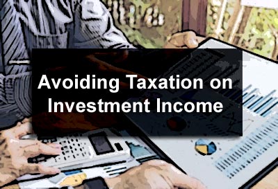 Avoiding Taxation on Investment Income