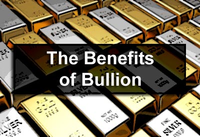 The Benefits of Bullion