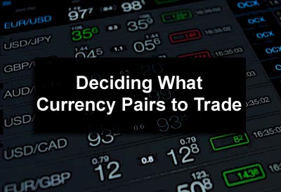 Deciding Which Currency Pairs to Trade