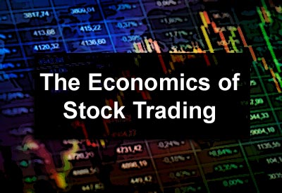 The Economics of Stock Trading