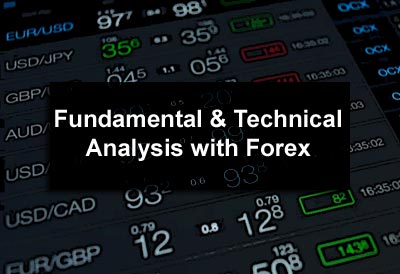 Fundamental and Technical Analysis with Forex