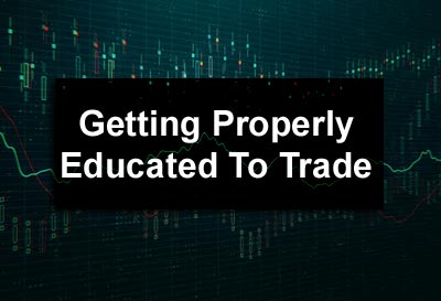 Getting Properly Educated to Trade