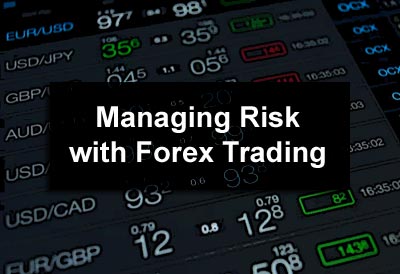 Managing Risk with Forex Trading